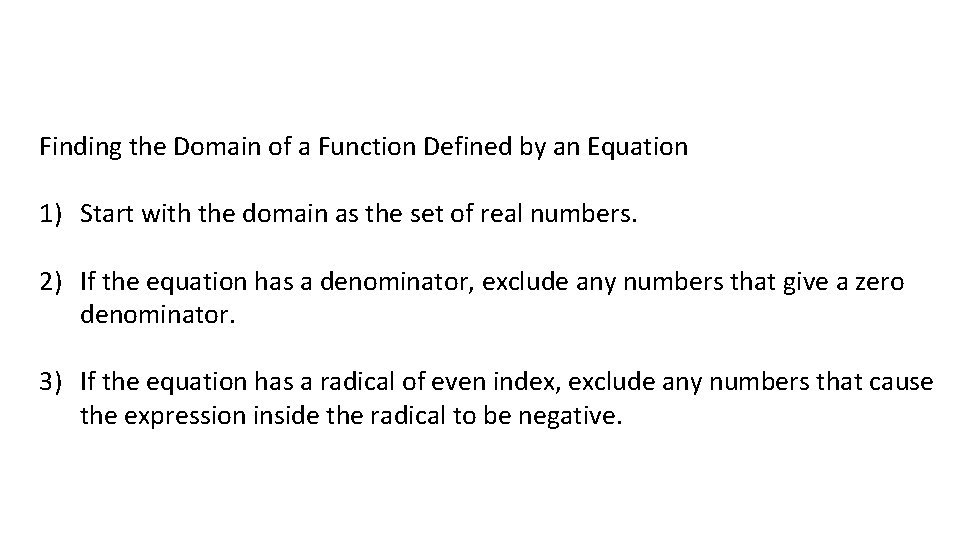 Finding the Domain of a Function Defined by an Equation 1) Start with the