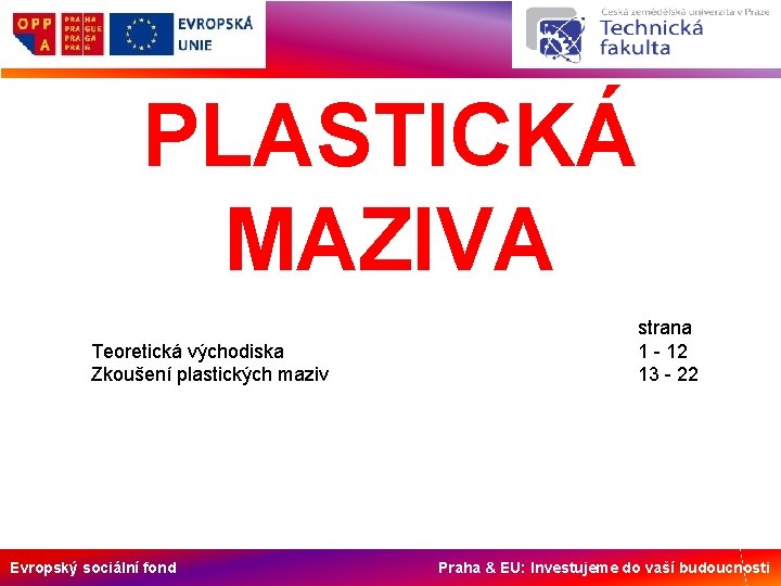 PLASTICKÁ MAZIVA Teoretická východiska Zkoušení plastických maziv Evropský sociální fond strana 1 - 12