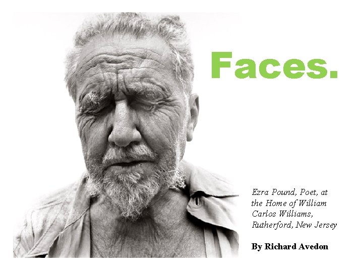 Faces. Ezra Pound, Poet, at the Home of William Carlos Williams, Rutherford, New Jersey