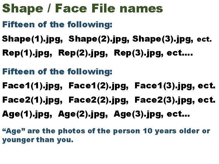 Shape / Face File names Fifteen of the following: Shape(1). jpg, Shape(2). jpg, Shape(3).