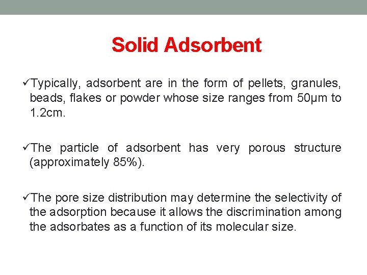 Solid Adsorbent üTypically, adsorbent are in the form of pellets, granules, beads, flakes or