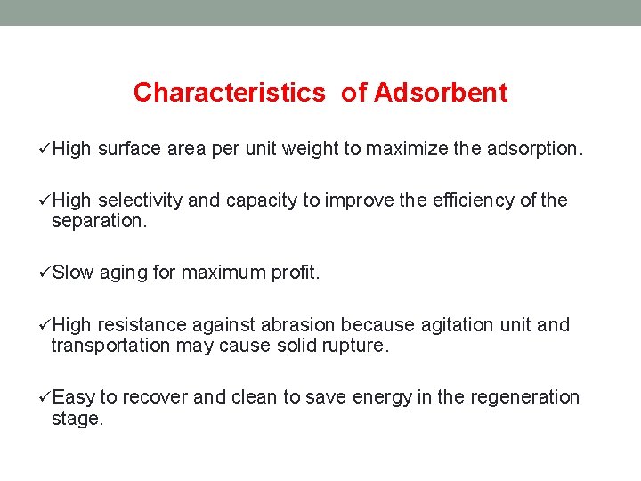 Characteristics of Adsorbent üHigh surface area per unit weight to maximize the adsorption. üHigh