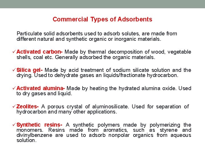 Commercial Types of Adsorbents Particulate solid adsorbents used to adsorb solutes, are made from