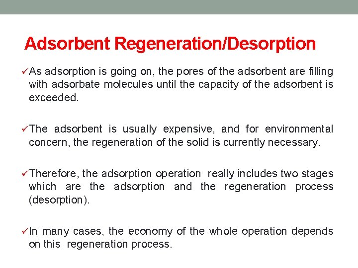 Adsorbent Regeneration/Desorption üAs adsorption is going on, the pores of the adsorbent are filling