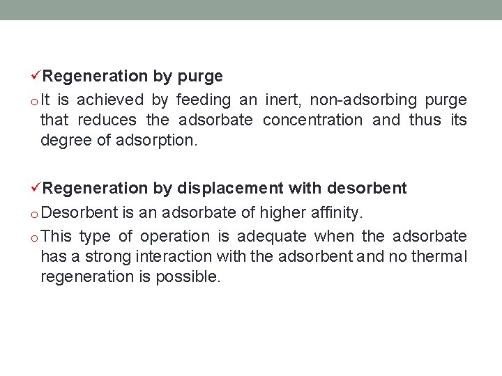 üRegeneration by purge o It is achieved by feeding an inert, non-adsorbing purge that