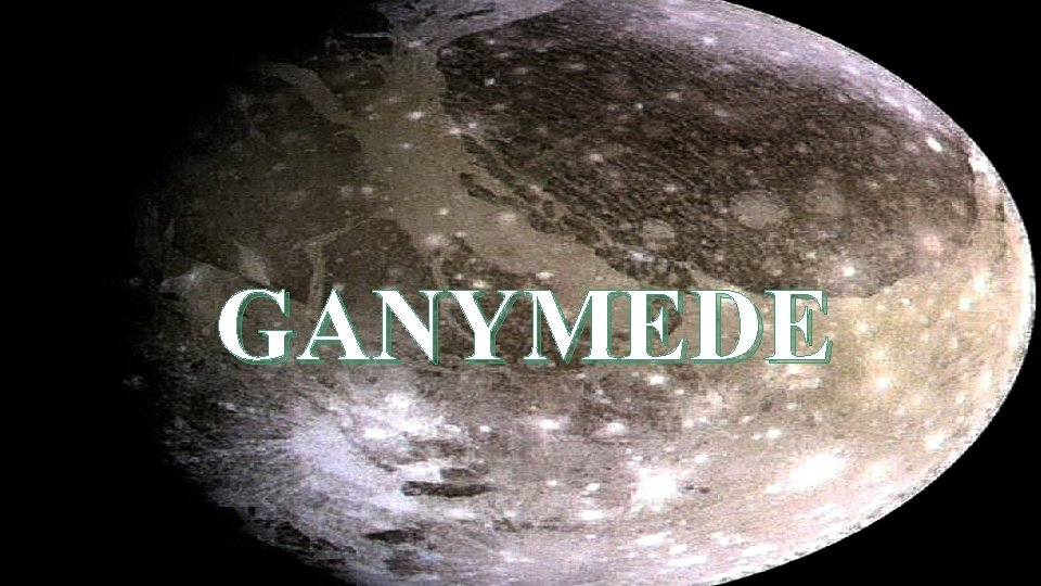 GANYMEDE 