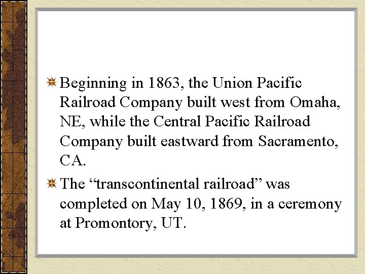 Beginning in 1863, the Union Pacific Railroad Company built west from Omaha, NE, while