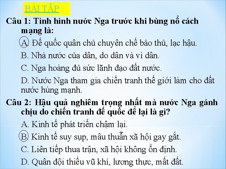 BÀI TẬP Câu 1: Tình hình nước Nga trước khi bùng nổ cách mạng