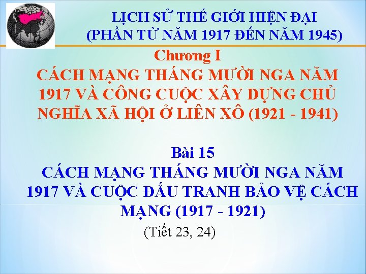 LỊCH SỬ THẾ GIỚI HIỆN ĐẠI (PHẦN TỪ NĂM 1917 ĐẾN NĂM 1945) Chương