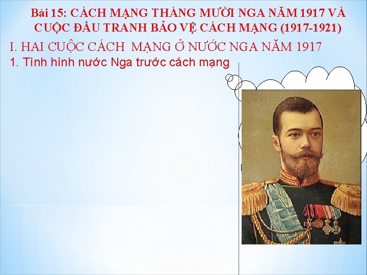 Bài 15: CÁCH MẠNG THÁNG MƯỜI NGA NĂM 1917 VÀ CUỘC ĐẤU TRANH BẢO