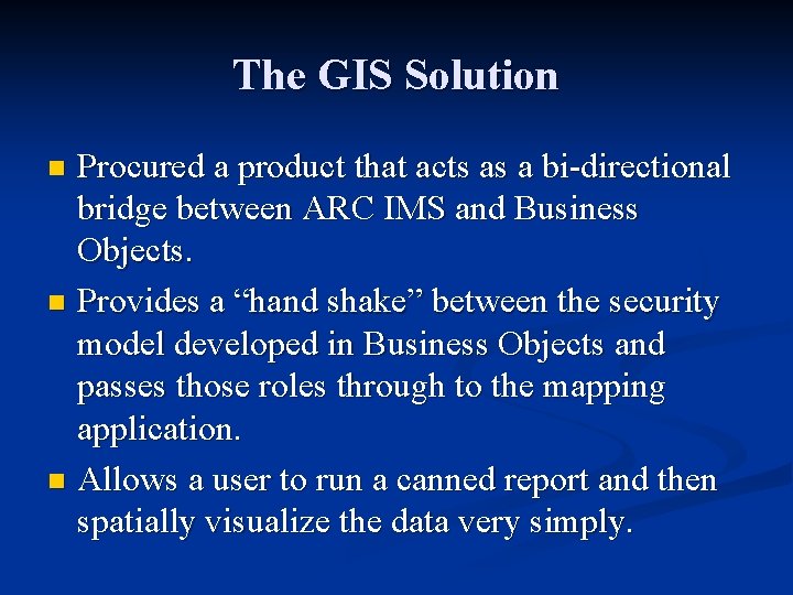 The GIS Solution Procured a product that acts as a bi-directional bridge between ARC