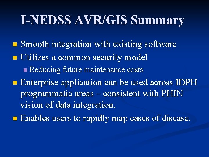 I-NEDSS AVR/GIS Summary Smooth integration with existing software n Utilizes a common security model