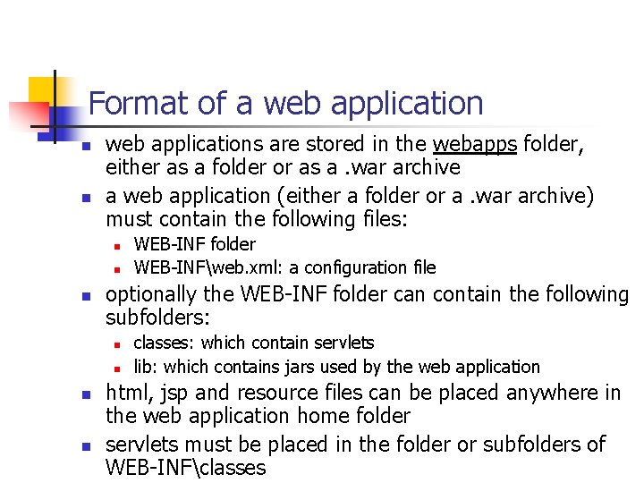 Format of a web application n n web applications are stored in the webapps