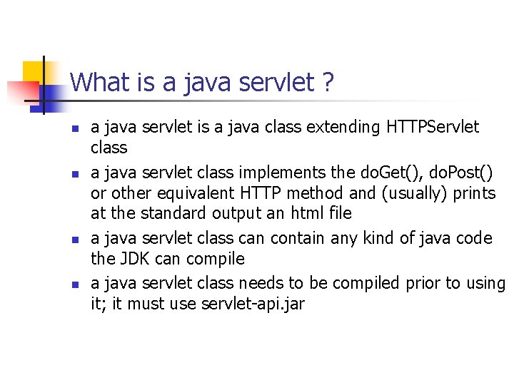 What is a java servlet ? n n a java servlet is a java
