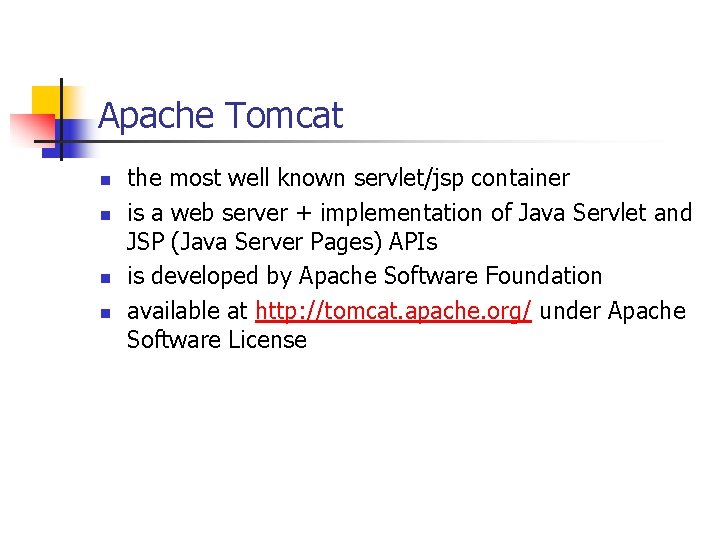 Apache Tomcat n n the most well known servlet/jsp container is a web server