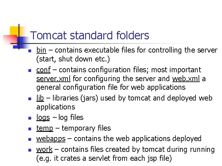 Tomcat standard folders n n n n bin – contains executable files for controlling