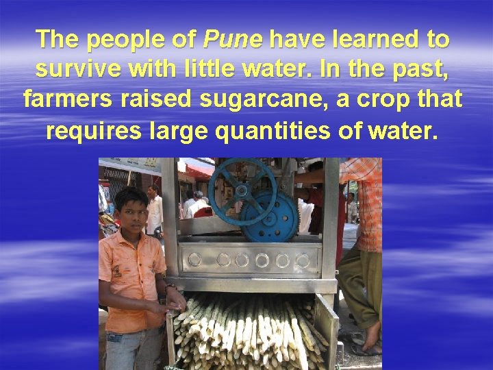 The people of Pune have learned to survive with little water. In the past,