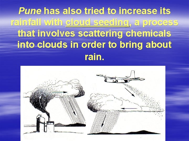 Pune has also tried to increase its rainfall with cloud seeding, a process that
