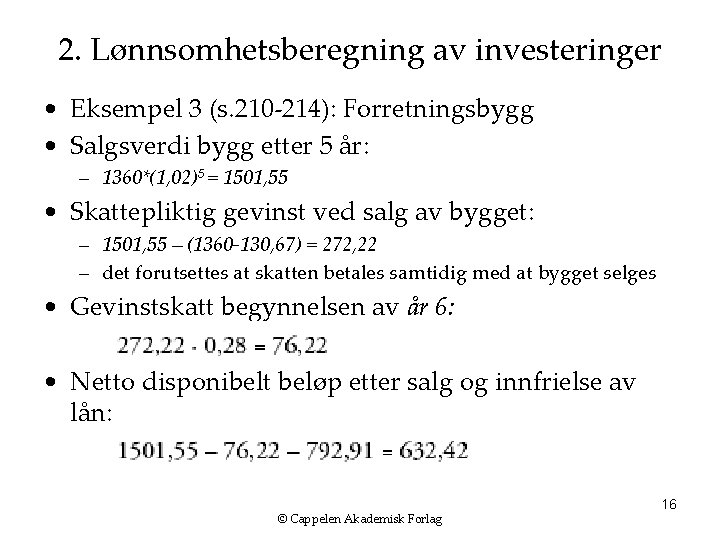 2. Lønnsomhetsberegning av investeringer • Eksempel 3 (s. 210 -214): Forretningsbygg • Salgsverdi bygg