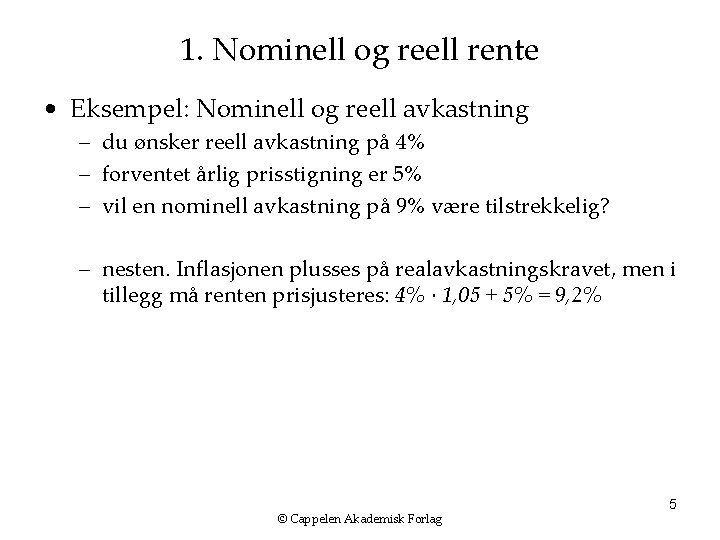 1. Nominell og reell rente • Eksempel: Nominell og reell avkastning – du ønsker