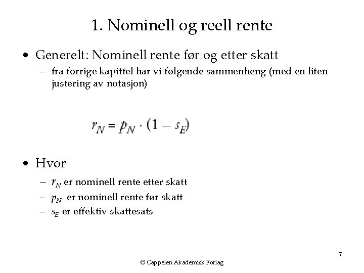 1. Nominell og reell rente • Generelt: Nominell rente før og etter skatt –