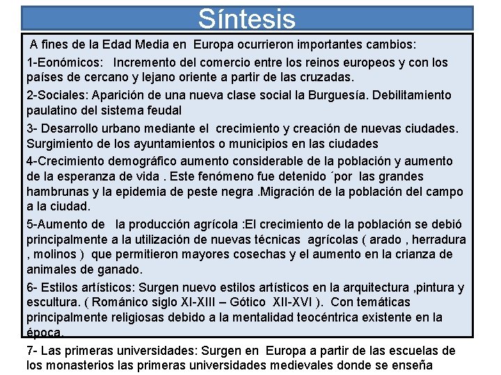 Síntesis A fines de la Edad Media en Europa ocurrieron importantes cambios: 1 -Eonómicos: