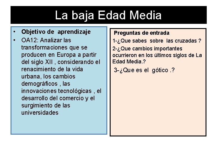 La baja Edad Media • Objetivo de aprendizaje • OA 12: Analizar las transformaciones