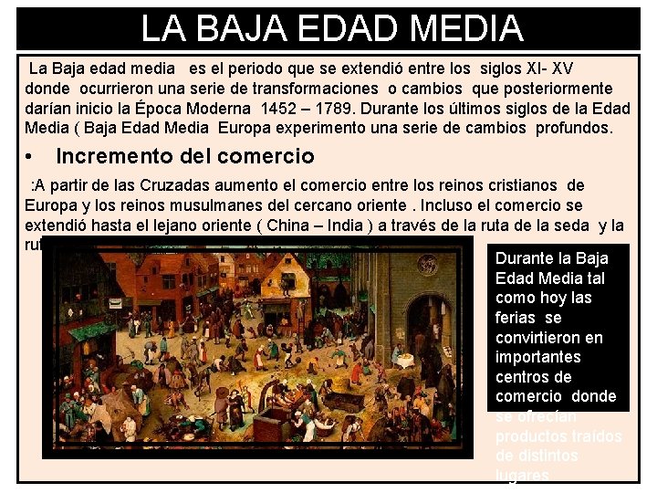 LA BAJA EDAD MEDIA La Baja edad media es el periodo que se extendió