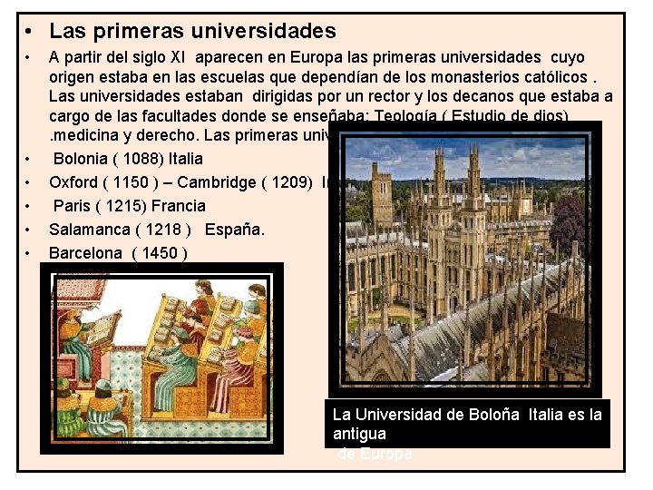  • Las primeras universidades • • • A partir del siglo XI aparecen