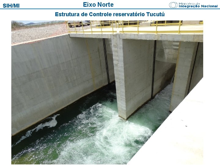 SIH/MI Eixo Norte Estrutura de Controle reservatório Tucutú 