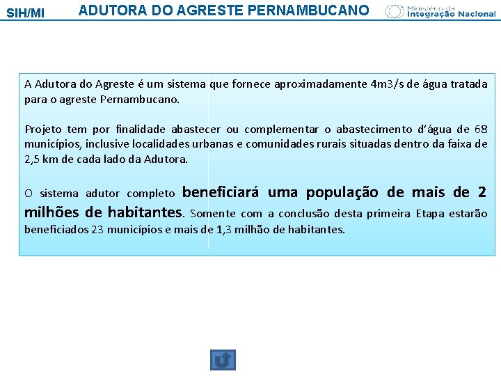 SIH/MI ADUTORA DO AGRESTE PERNAMBUCANO A Adutora do Agreste é um sistema que fornece