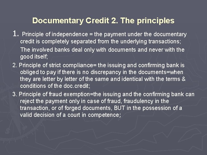 Documentary Credit 2. The principles 1. Principle of independence = the payment under the