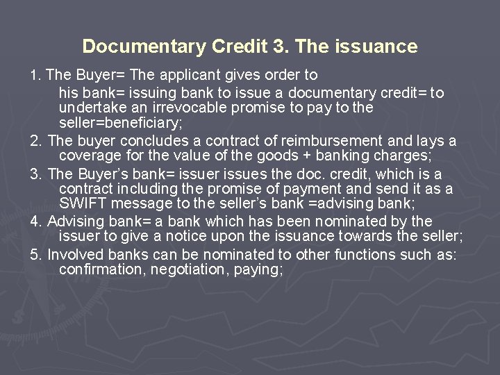 Documentary Credit 3. The issuance 1. The Buyer= The applicant gives order to his