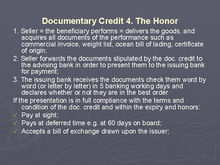 Documentary Credit 4. The Honor 1. Seller = the beneficiary performs = delivers the