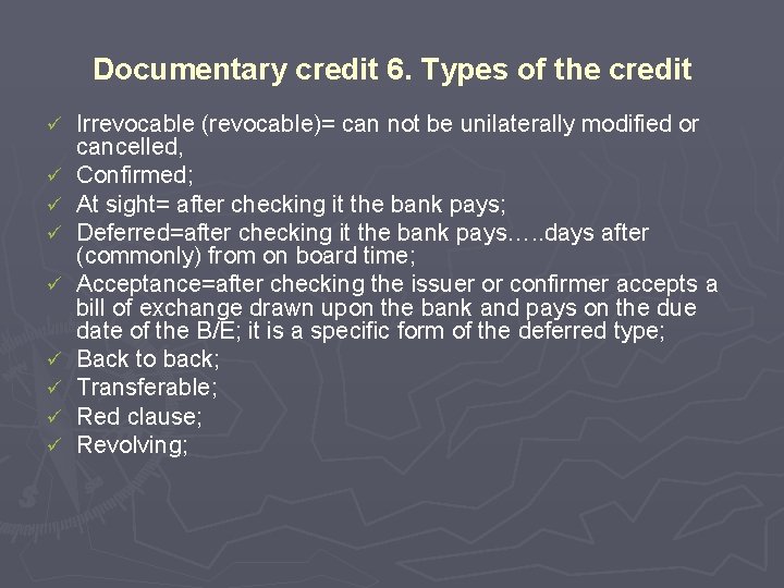 Documentary credit 6. Types of the credit ü ü ü ü ü Irrevocable (revocable)=