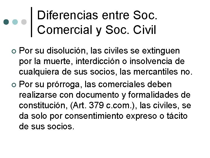 Diferencias entre Soc. Comercial y Soc. Civil Por su disolución, las civiles se extinguen