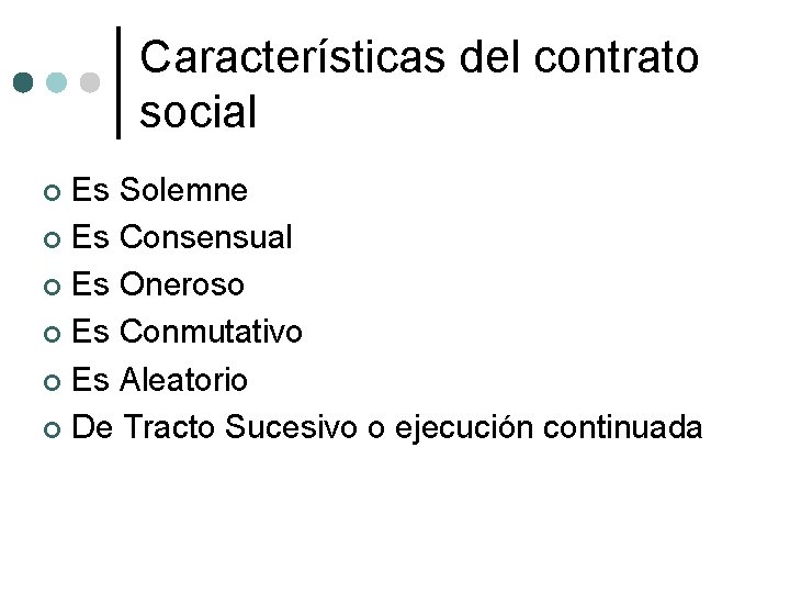 Características del contrato social Es Solemne ¢ Es Consensual ¢ Es Oneroso ¢ Es