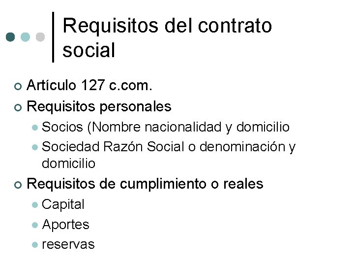 Requisitos del contrato social Artículo 127 c. com. ¢ Requisitos personales ¢ Socios (Nombre