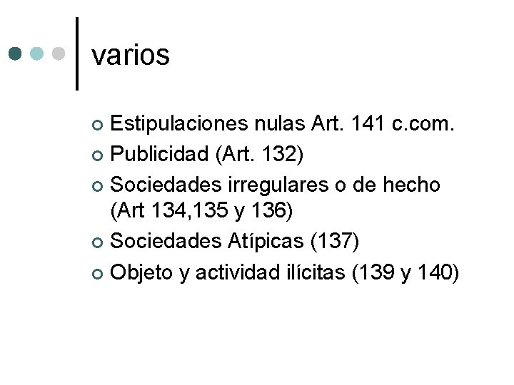 varios Estipulaciones nulas Art. 141 c. com. ¢ Publicidad (Art. 132) ¢ Sociedades irregulares