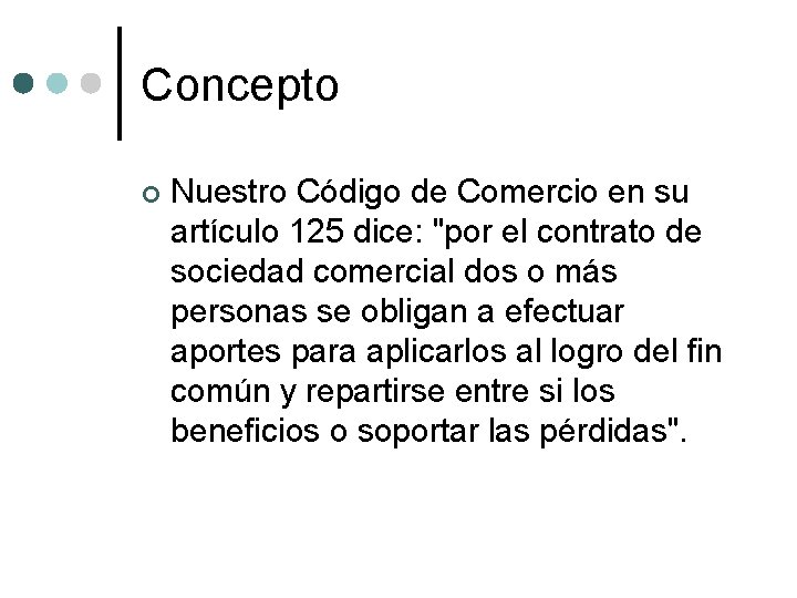 Concepto ¢ Nuestro Código de Comercio en su artículo 125 dice: "por el contrato