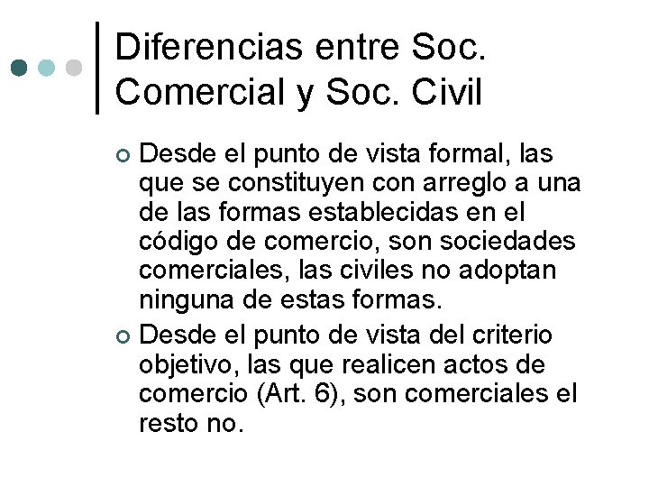 Diferencias entre Soc. Comercial y Soc. Civil Desde el punto de vista formal, las