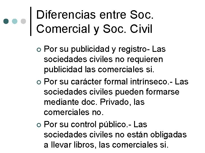 Diferencias entre Soc. Comercial y Soc. Civil Por su publicidad y registro- Las sociedades