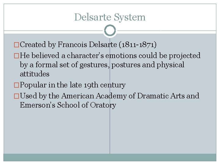 Delsarte System �Created by Francois Delsarte (1811 -1871) �He believed a character’s emotions could