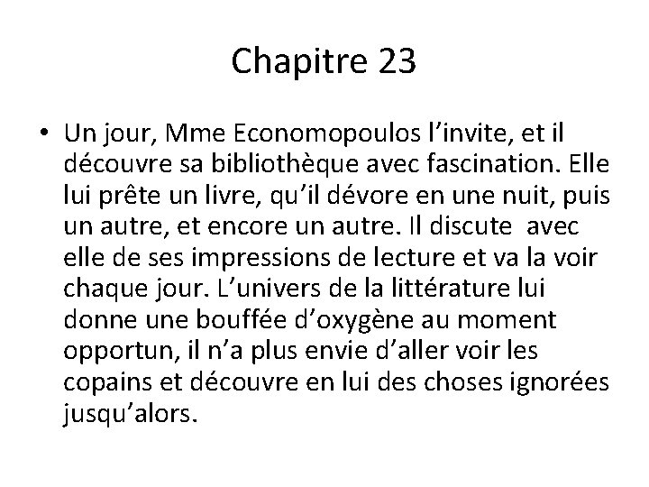 Chapitre 23 • Un jour, Mme Economopoulos l’invite, et il découvre sa bibliothèque avec