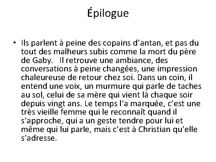 Épilogue • Ils parlent à peine des copains d’antan, et pas du tout des