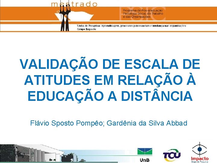 VALIDAÇÃO DE ESCALA DE ATITUDES EM RELAÇÃO À EDUCAÇÃO A DIST NCIA Flávio Sposto