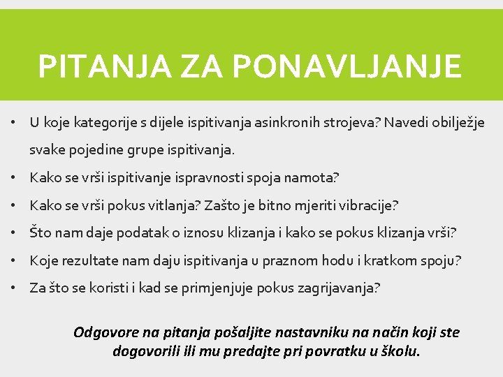 PITANJA ZA PONAVLJANJE • U koje kategorije s dijele ispitivanja asinkronih strojeva? Navedi obilježje