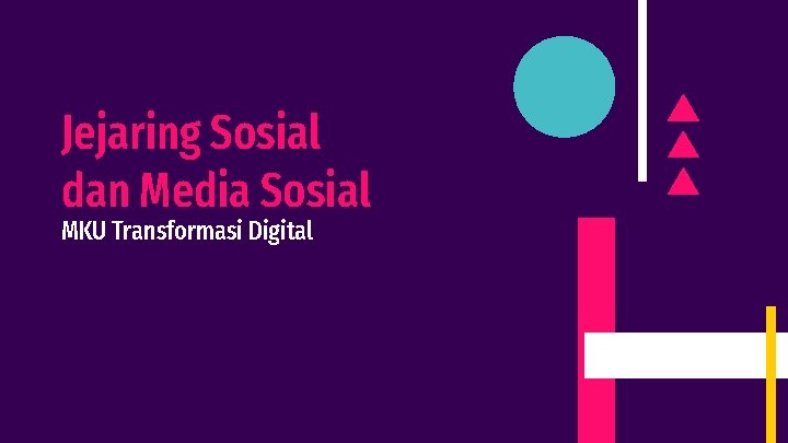 Jejaring Sosial dan Media Sosial MKU Transformasi Digital 