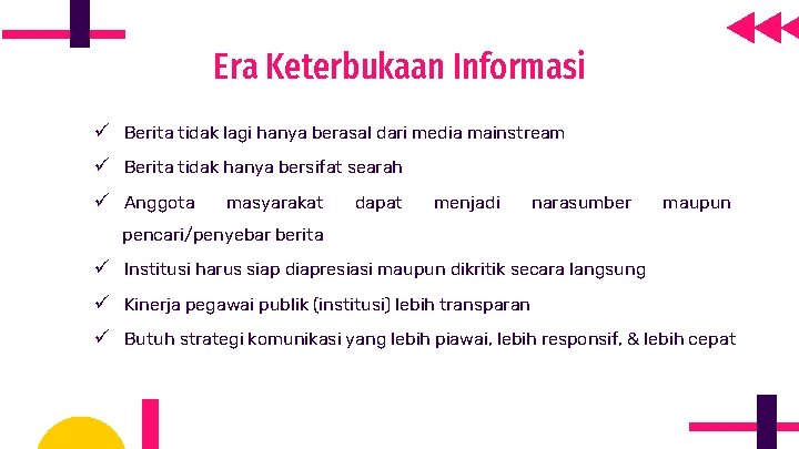 Era Keterbukaan Informasi ü Berita tidak lagi hanya berasal dari media mainstream ü Berita