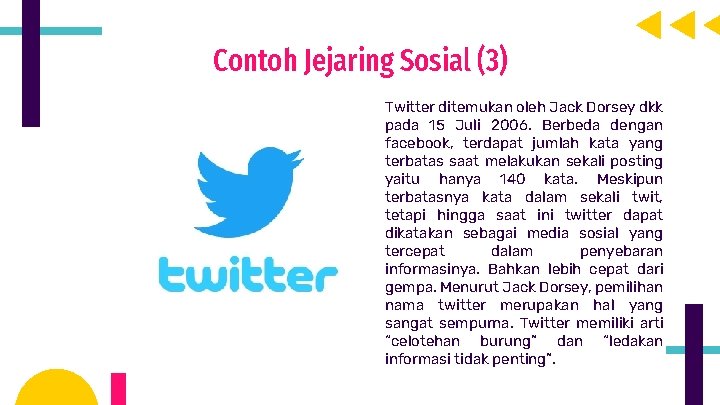 Contoh Jejaring Sosial (3) Twitter ditemukan oleh Jack Dorsey dkk pada 15 Juli 2006.